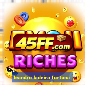 leandro ladeira fortuna